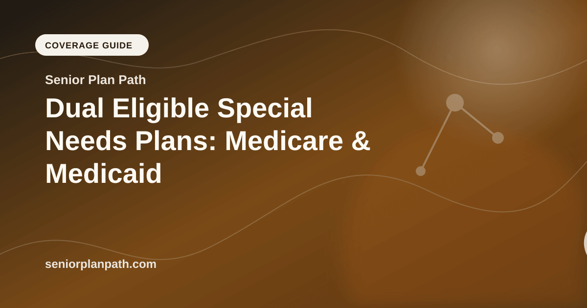 Dual Eligible Special Needs Plans: Medicare & Medicaid