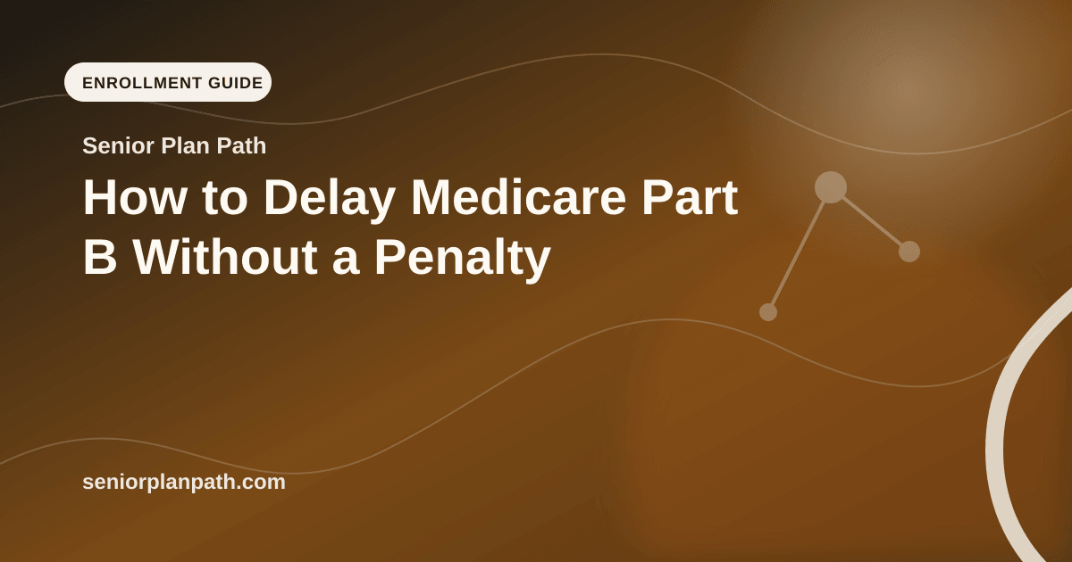 How to Delay Medicare Part B Without a Penalty