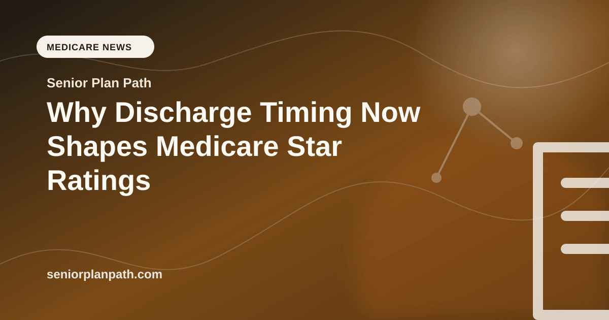 Why Discharge Timing Now Shapes Medicare Star Ratings