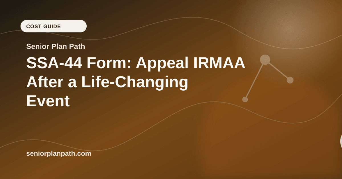 SSA-44 Form: Appeal IRMAA After a Life-Changing Event