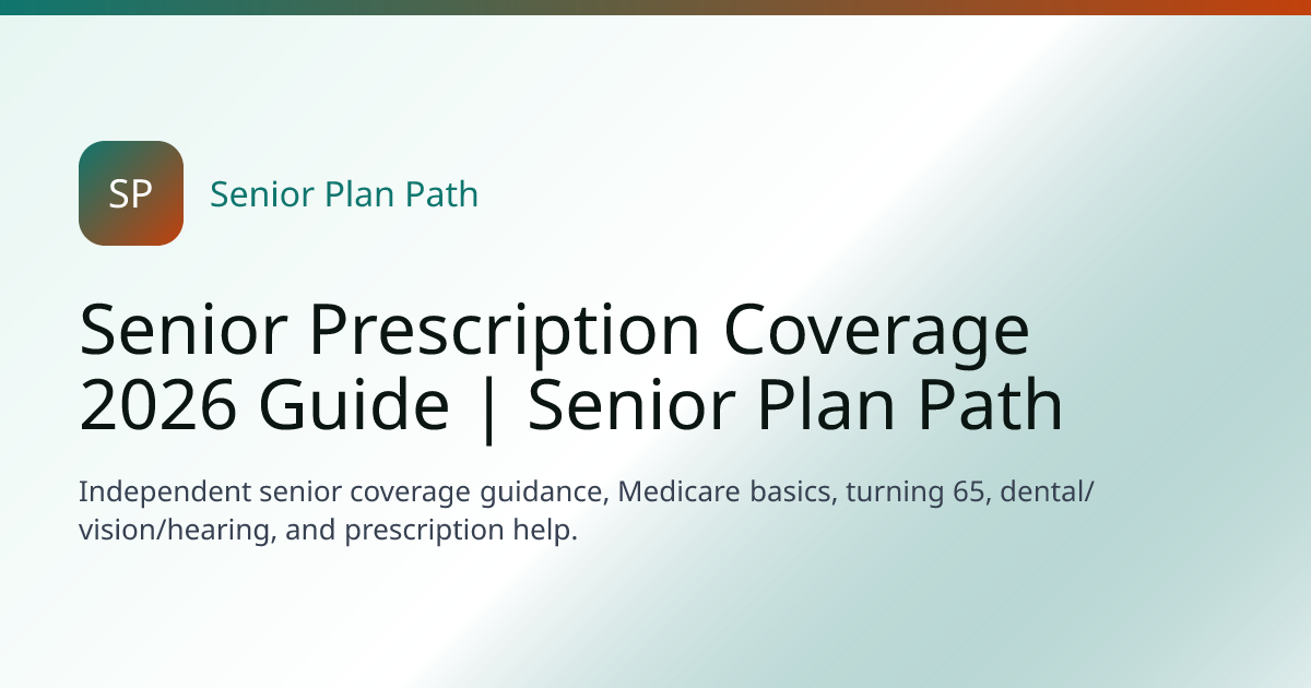 Senior Prescription Coverage 2026 Guide | Senior Plan Path